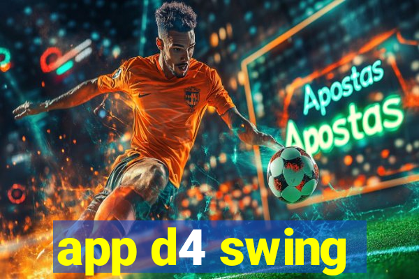 app d4 swing